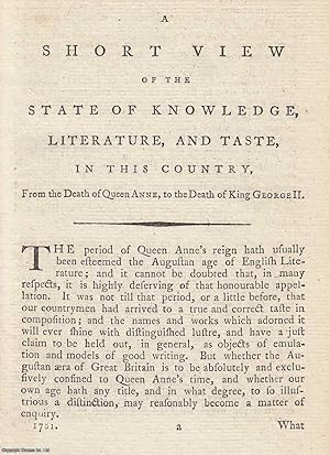 Seller image for From the Death of Queen Anne, and to the Death of King George II. A Short View of the State of of Knowledge, Literature, and Taste, in Great Britain. An original article from The New Annual Register for 1781. for sale by Cosmo Books