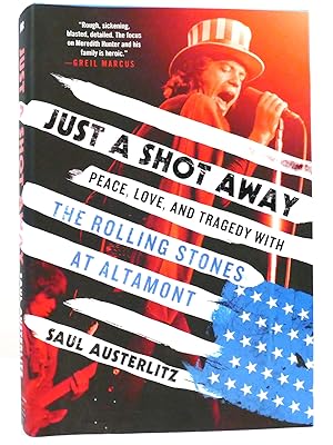 Seller image for JUST A SHOT AWAY Peace, Love, and Tragedy with the Rolling Stones At Altamont for sale by Rare Book Cellar