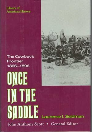 ONCE IN THE SADDLE; The Cowboy's Frontier 1866-1896