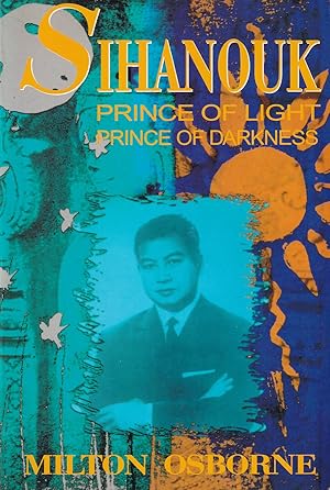 Seller image for Sihanouk. Prince of Light, Prince of Darkness. for sale by Asia Bookroom ANZAAB/ILAB