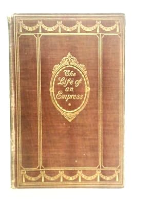 Imagen del vendedor de The Life of An Empress: Eugenie De Montijo a la venta por World of Rare Books