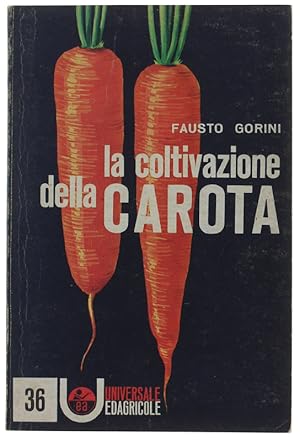 Seller image for LA COLTIVAZIONE DELLA CAROTA.: for sale by Bergoglio Libri d'Epoca