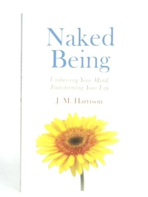 Bild des Verkufers fr Naked Being: Undressing Your Mind, Transforming Your Life zum Verkauf von World of Rare Books