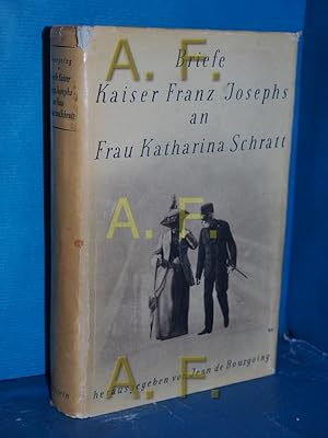 Imagen del vendedor de Briefe Kaiser Franz Josephs an Frau Katharina Schratt Hrsg. v. Jean d. Bourgoing a la venta por Antiquarische Fundgrube e.U.