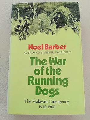 Seller image for The War of the Running Dogs: The Malayan Emergency 1948 1960 - How Malaya Defeated the Communist Guerrillas 1948 - 1960 for sale by Rons Bookshop (Canberra, Australia)