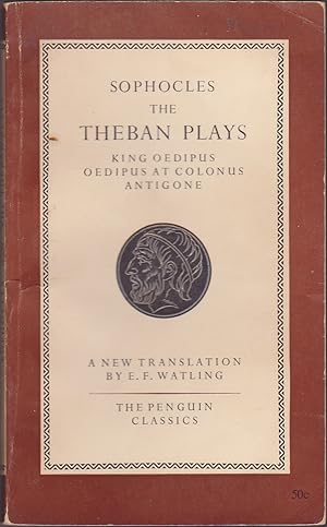 Imagen del vendedor de The Theban Plays: King Oedipus; Oedipus at Colonus; Antigone; A New Translation by E. F. Watling (Penguin Classics, L3) a la venta por Books of the World