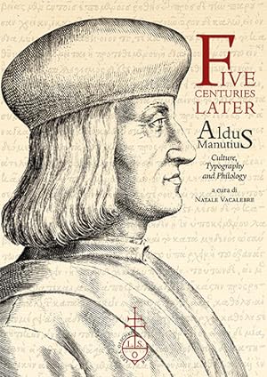 Seller image for Five Centuries later. Aldus Manutius: Culture, Typography and Philology. for sale by FIRENZELIBRI SRL