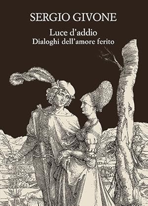 Seller image for Luce d'addio. Dialoghi dell'amore ferito. for sale by FIRENZELIBRI SRL