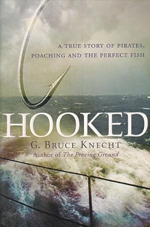 Seller image for HOOKED - A True Story of Pirates Poaching and the Perfect Fish for sale by Jean-Louis Boglio Maritime Books
