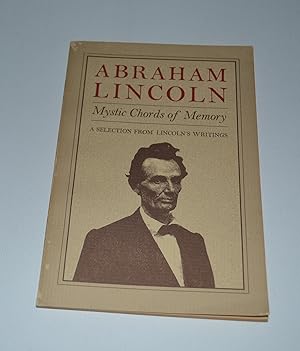Imagen del vendedor de Abraham Lincoln: Mystic Chords of Memory. A Selection from Lincoln's Writings a la venta por Bibliomadness