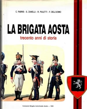 Seller image for La Brigata Aosta. Trecento anni di storia. for sale by FIRENZELIBRI SRL