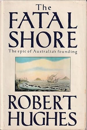 Seller image for THE FATAL SHORE, A History of the Transportation of Convicts to Australia, 1787-1868 for sale by Jean-Louis Boglio Maritime Books