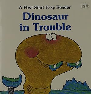 Seller image for Dinosaur in Trouble (A First-Start Easy Reader) for sale by Reliant Bookstore
