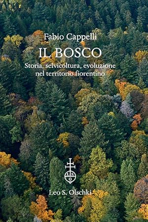 Seller image for Il bosco. Storia, selvicoltura, evoluzione nel territorio fiorentino. for sale by FIRENZELIBRI SRL