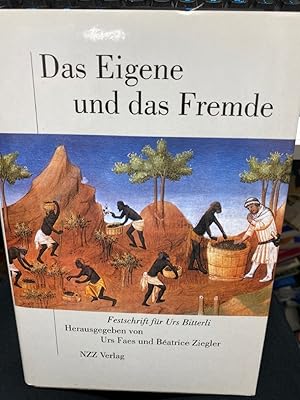 Bild des Verkufers fr Das Eigene und das Fremde : Festschrift fr Urs Bitterli. hrsg. von Urs Faes und Batrice Ziegler zum Verkauf von bookmarathon