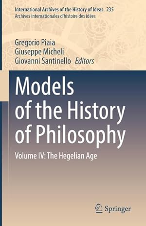 Bild des Verkufers fr Models of the History of Philosophy : Volume IV: The Hegelian Age zum Verkauf von AHA-BUCH GmbH