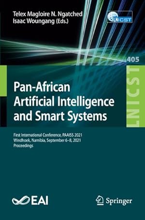 Bild des Verkufers fr Pan-African Artificial Intelligence and Smart Systems : First International Conference, PAAISS 2021, Windhoek, Namibia, September 6-8, 2021, Proceedings zum Verkauf von AHA-BUCH GmbH