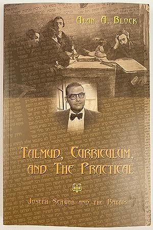 Talmud, Curriculum, and The Practical: Joseph Schwab and the Rabbis (Complicated Conversation)