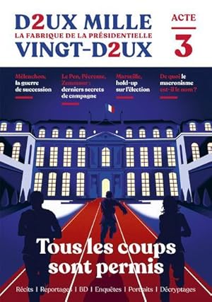 revue deux-mille vingt-deux : la fabrique de la présidentielle n.3 ; tous les coups sont permis