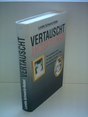 Immagine del venditore per Loretta Schwartz-Nobel: Vertauscht - Der verzweifelte Kampf von Regina und Ernest Twigg, ihre verlorene Tochter zurckzugewinnen venduto da Gabis Bcherlager