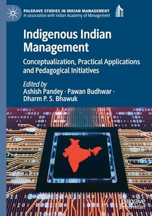 Bild des Verkufers fr Indigenous Indian Management : Conceptualization, Practical Applications and Pedagogical Initiatives zum Verkauf von AHA-BUCH GmbH