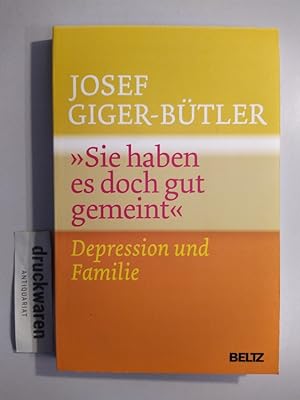 Seller image for Sie haben es doch gut gemeint". Depression und Familie. for sale by Druckwaren Antiquariat