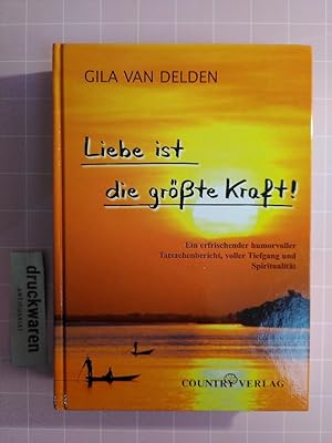 Liebe ist die größte Kraft! [SIGNIERT!]. Ein erfrischender humorvoller Tatsachenbericht, voller T...