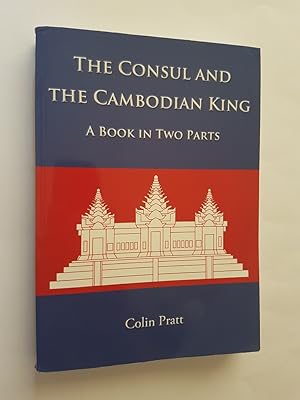 Imagen del vendedor de The Consul and the Cambodian King : A Book in Two Parts a la venta por masted books
