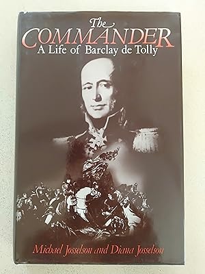 Immagine del venditore per The Commander, A Life of Barclay de Tolly venduto da Rons Bookshop (Canberra, Australia)