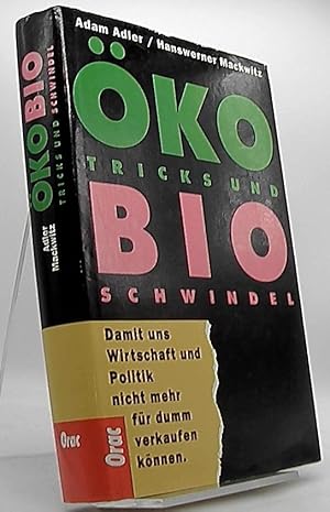 Bild des Verkufers fr ko-Tricks und Bio-Schwindel : damit uns Wirtschaft und Politik nicht mehr fr dumm verkaufen knnen. Adam Adler. Hanswerner Mackwitz zum Verkauf von Antiquariat Unterberger