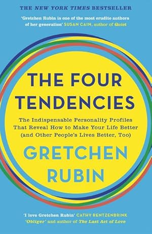 Image du vendeur pour The Four Tendencies : The Indispensable Personality Profiles That Reveal How to Make Your Life Better (and Other People's Lives Better, Too) mis en vente par Smartbuy