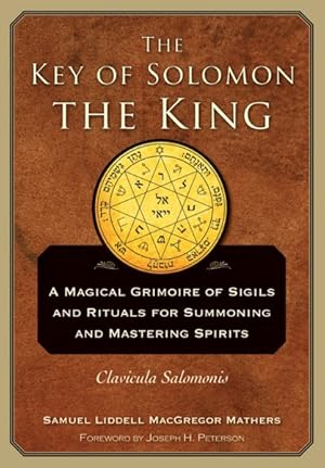 Bild des Verkufers fr Key of Solomon the King : Clavicula Salomonis: A Magical Grimoire of Sigils and Rituals for Summoning and Mastering Spirits zum Verkauf von GreatBookPrices