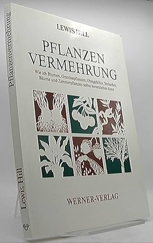 Immagine del venditore per Handbuch der Pflanzenvermehrung : wie ich Blumen, Gemsepflanzen, Obstgehlze, Strucher, Bume und Zimmerpflanzen selbst heranziehen kann. [bers.: Karin Hirschmann] venduto da Antiquariat Unterberger