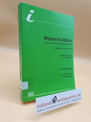 Imagen del vendedor de Wissen in Aktion : Wege des Knowledge-Managements ; proceedings / 22. Online-Tagung der DGI, Frankfurt am Main, 2. bis 4. Mai 2000. Hrsg. von Ralph Schmidt. DGI, Deutsche Gesellschaft fr Informationswissenschaft und Informationspraxis / Deutsche Gesellschaft fr Informationswissenschaft und Informationspraxis: Tagungen der Deutschen Gesellschaft fr Informationswissenschaft und Informationspraxis ; 2 a la venta por Roland Antiquariat UG haftungsbeschrnkt