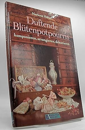 Duftende Blütenpotpourris komponieren, arrangieren, dekorieren.