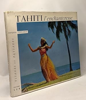 Tahiti l'enchanteresse. - visages et paysages