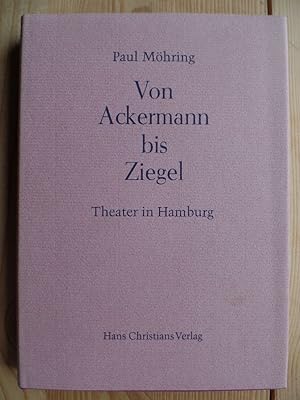 Seller image for Von Ackermann bis Ziegel. Theater in Hamburg for sale by Antiquariat Rohde