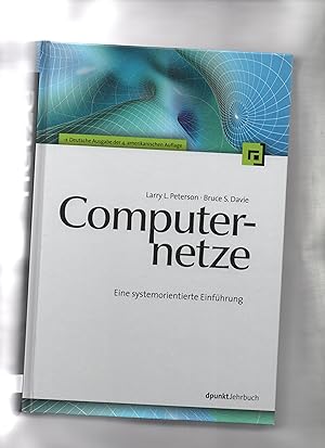 Bild des Verkufers fr Computernetze : eine systemorientierte Einfhrung. Larry L. Peterson ; Bruce S. Davie. [Die bers. aus dem Amerikan. wurde von Angelika Shafir . durchgefhrt] / dpunkt-Lehrbuch zum Verkauf von Kunsthandlung Rainer Kirchner