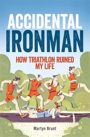 Bild des Verkufers fr Accidental Ironman : How Triathlon Ruined My Life zum Verkauf von GreatBookPricesUK