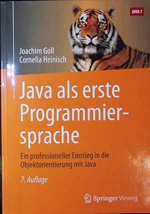 Seller image for Java als erste Programmiersprache. Ein professioneller Einstieg in die Objektorientierung mit Java ; [Java 7. for sale by Antiquariat Bookfarm