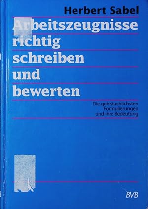 Seller image for Arbeitszeugnisse richtig schreiben und bewerten. Die gebruchlichsten Formulierungen und ihre Bedeutung. for sale by Antiquariat Bookfarm