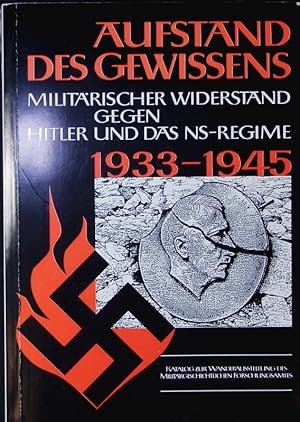 Bild des Verkufers fr Aufstand des Gewissens. Der militrische Widerstand gegen Hitler und das NS-Regime 1933 - 1945. zum Verkauf von Antiquariat Bookfarm