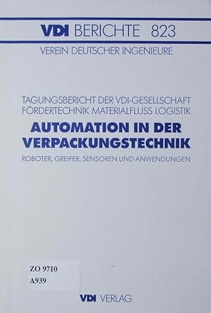 Seller image for Automation in der Verpackungstechnik. Tagungsbericht der VDI-Gesellschaft Frdertechnik, Materialflu, Logistik ; Roboter, Greifer, Sensoren und Anwendungen ; Tagung Kln, 10. Mai 1990. for sale by Antiquariat Bookfarm