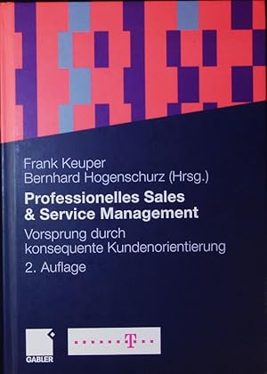 Bild des Verkufers fr Professionelles Sales u. Service Management. Vorsprung durch konsequente Kundenorientierung. zum Verkauf von Antiquariat Bookfarm