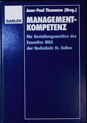 Imagen del vendedor de Management-Kompetenz. Die Gestaltungsanstze des Executive MBA der Hochschule St. Gallen. a la venta por Antiquariat Bookfarm