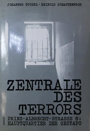 Bild des Verkufers fr Zentrale des Terrors. Prinz-Albrecht-Strae 8; das Hauptquartier der Gestapo. zum Verkauf von Antiquariat Bookfarm