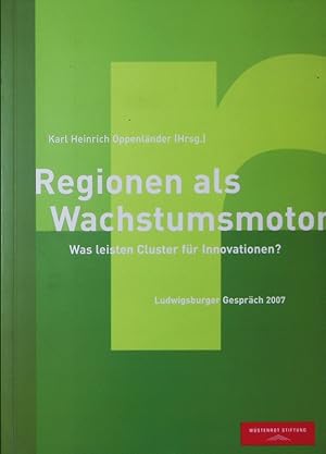 Immagine del venditore per Regionen als Wachstumsmotor. Was leisten Cluster fr Innovationen? ; Ludwigsburger Gesprch 2007. venduto da Antiquariat Bookfarm