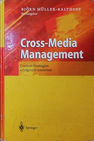 Bild des Verkufers fr Cross-Media Management. Content-Strategien erfolgreich umsetzen ; mit 21 Tabellen. zum Verkauf von Antiquariat Bookfarm