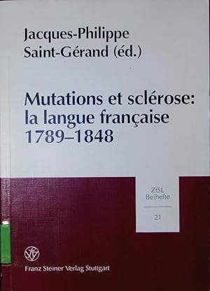 Bild des Verkufers fr Mutations et sclrose. La langue franaise 1789 - 1848. zum Verkauf von Antiquariat Bookfarm