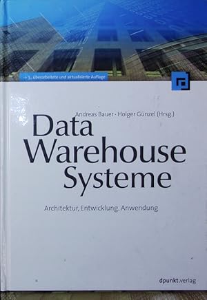 Bild des Verkufers fr Data-Warehouse-Systeme. Architektur, Entwicklung, Anwendung. zum Verkauf von Antiquariat Bookfarm